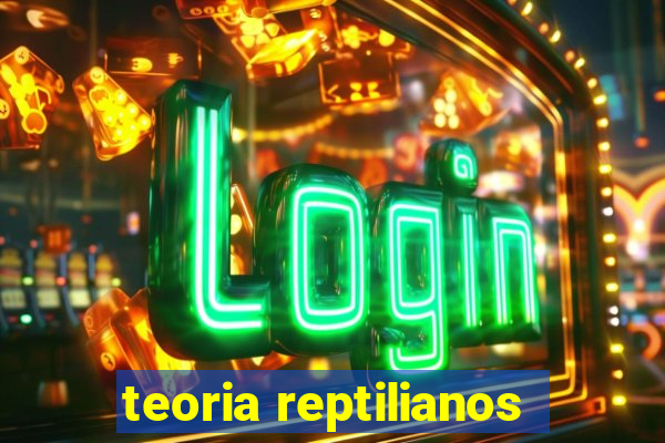 teoria reptilianos